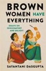 Sayantani Dasgupta - Brown Women Have Everything