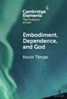 Kevin Timpe, Kevin (Calvin University Timpe, Timpe Kevin - Embodiment, Dependence, and God