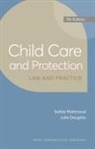 Julie Doughty, Safda Mahmood, Safda Doughty Mahmood - Child Care and Protection: Law and Practice