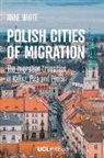 Anne White - Polish Cities of Migration