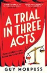 Guy Morpuss - A Trial in Three Acts