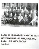 Hugh Gault - Labour, Lancashire and the 1924 Government