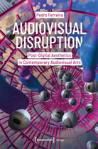 Pedro Ferreira - Audiovisual Disruption