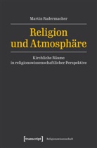 Martin Radermacher - Religion und Atmosphäre