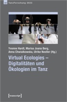 Marisa Joana Berg, Chwialkowska, Anna Chwialkowska, Anna Chwialkowska u a, Yvonne Hardt, Marisa Joana Berg... - Virtual Ecologies - Digitalitäten und Ökologien im Tanz