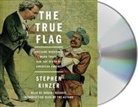 Stephen Kinzer, Robert Petkoff - The True Flag: Theodore Roosevelt, Mark Twain, and the Birth of American Empire (Audio book)