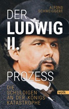 Alfons Schweiggert - Der Ludwig-II.-Prozess