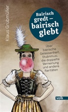 Klaus Grubmüller - Bairisch gredt - bairisch glebt