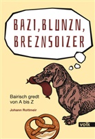 Johann Rottmeir - Bazi, Blunzn, Breznsoizer