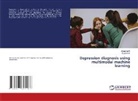 Eyamini C, Jayapriya R - Depression diagnosis using multimodal machine learning