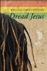 William David Spencer - Dread Jesus