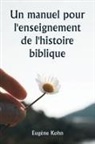Eugène Kohn - Un manuel pour l'enseignement de l'histoire biblique