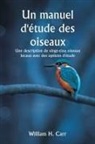 William H. Carr - Un manuel d'étude des oiseaux Une description de vingt-cinq oiseaux locaux avec des options d'étude