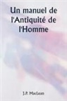 J. P. Maclean - Un manuel de l'Antiquité de l'Homme