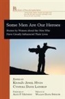 Keumju Jewel Hyun, Cynthia Davis Lathrop - Some Men Are Our Heroes