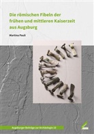 Martina Pauli - Die römischen Fibeln der frühen und mittleren Kaiserzeit aus Augsburg