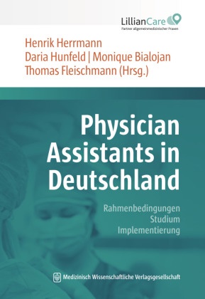Monique Bialojan, Monique Bialojan u a, EBCEM Fleischmann, Thomas Fleischmann, Henrik Herrmann, … - Physician Assistants in Deutschland Rahmenbedingungen, Studium, Implementierung
