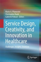 Christopher Kueh, Gabriele Palozzi, Mario A. Pfannstiel - Service Design, Creativity, and Innovation in Healthcare