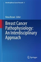 Nima Rezaei - Breast Cancer Pathophysiology: An Interdisciplinary Approach