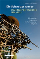 Mauro Mantovani - Die Schweizer Armee im Zeitalter der Illusionen, 1990-2023