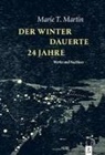 Marie T Martin, Marie T. Martin, Franziska Neubert, Heidtmann, Andreas Heidtmann, Hanna Lemke - Der Winter dauerte 24 Jahre