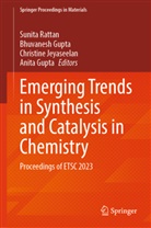 Anita Gupta, Bhuvanesh Gupta, Christine Jeyaseelan, Christine Jeyaseelan et al, Sunita Rattan - Emerging Trends in Synthesis and Catalysis in Chemistry