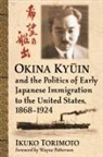 Ikuko Torimoto, Torimoto Ikuko - Okina Kyūin and the Politics of Early Japanese Immigration to the United States, 1868-1924