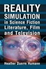 Heather Duerre Humann - Reality Simulation in Science Fiction Literature, Film and Television