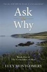 Lucy Montgomery - Ask Not Why