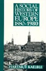 Hartmut Kaelble, Kaelble Hartmut - A Social History of Western Europe 1880-1980