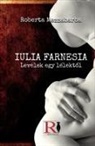 Roberta Mezzabarba - IULIA FARNESIA- Levelek Egy Lélekt¿l - Giulia Farnese Igazi Története