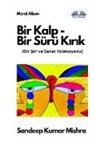 Sandeep Kumar Mishra - Bir Kalp-Bir Sürü K¿r¿k - Bir ¿iir Ve Sanat Koleksiyonu