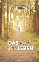 Werner Reinhard Schernthaner - Das ewig gute Leben