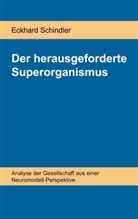 Eckhard Schindler - Der herausgeforderte Superorganismus