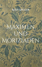 Alex Gfeller - Maximen und Moriziaden