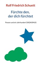 Rolf Friedrich Schuett - Fürchte den, der dich fürchtet
