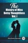Eliza Fowler Haywood - History of Miss Betsy Thoughtless Vol. I (Edition2023)