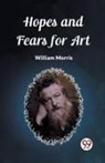 William Morris - Hopes and Fears for Art (Edition2023)