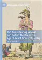 Sarah Burdett - The Arms-Bearing Woman and British Theatre in the Age of Revolution, 1789-1815