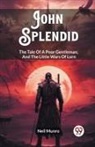 Neil Munro - John Splendidthe Tale of a Poor Gentleman, and the Little Wars of