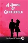 Ivan Sergeevich Turgenev - A House of Gentlefolk