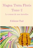 Fabienne Tual - Magna Terra Floris