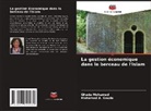 Mohamed A. Gouda, Ghada Mohamed - La gestion économique dans le berceau de l'islam