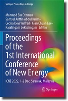 Samsul Ariffin Abdul Karim, Samsul Ariffin Abdul Karim, Ce Devi Wilfred et al, Kean Chuan Lee, Mahmod Bin Othman, Rajalingam Sokkalingam... - Proceedings of the 1st International Conference of New Energy