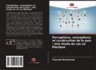 Mauricio Meschoulam - Perceptions, conceptions et construction de la paix : Une étude de cas au Mexique