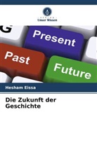 Hesham Eissa - Die Zukunft der Geschichte