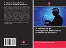 Patricia Aguilar Talamante - A utilização da inteligência artificial no trabalho académico