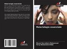 Tarig Mohammed Elfaki, Mosab Nouraldein Mohammed - Malariologia essenziale