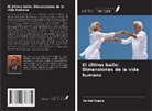 Saibal Gupta - El último baile: Dimensiones de la vida humana