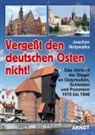 Joachim Nolywaika - Vergeßt den Deutschen Osten nicht!